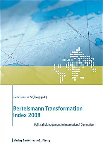 Bertelsmann Transformation Index 2008: Political Management in International Comparison