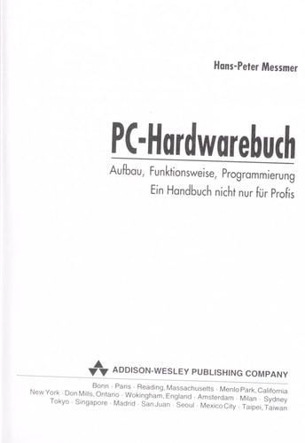 PC-Hardwarebuch Aufbau, Funktionsweise, Programmierung ; ein Handbuch nicht nur für Profis