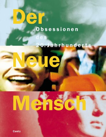 Der Neue Mensch: Obsessionen des 20. Jahrhunderts / herausgegeben von Nicola Lepp, Martin Roth, Klaus Vogel (German Edition)