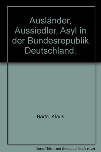 Ausländer, Aussiedler, Asyl in der Bundesrepublik Deutschland.