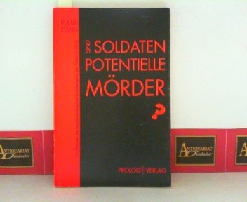 Sind Soldaten potentielle Mörder?: Zum Problem der moralisch-ethischen Rechtfertigung des Tötens im Krieg (German Edition)