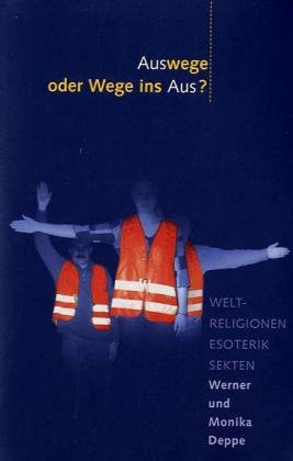 Auswege oder Wege ins Aus? Weltreligionen, Esoterik, Sekten