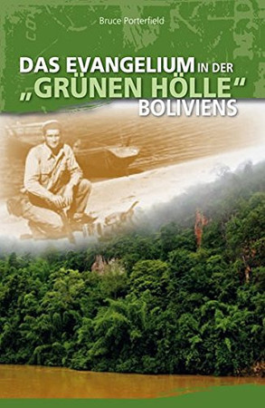 Das Evangelium in der "grünen Hölle" Boliviens Autobiografie