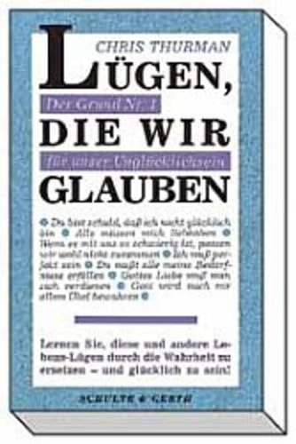 Lügen, die wir glauben der Grund Nr. 1 für unser Unglücklichsein