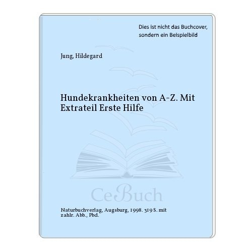 Hundekrankheiten von A - Z mit Extrateil: Erste Hilfe