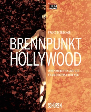 Brennpunkt Hollywood Innenansichten aus der Filmmetropole der Welt