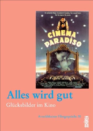 Alles wird gut Glücksbilder im Kino