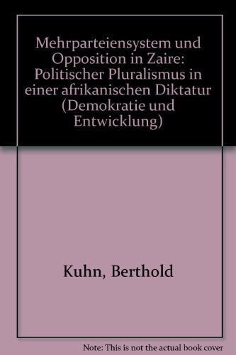 Mehrparteiensystem und Opposition in Zaïre: Politischer Pluralismus in einer afrikanischen Diktatur (Demokratie und Entwicklung) (German Edition)