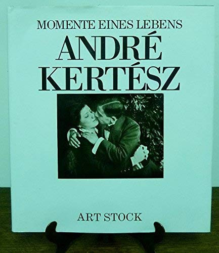 André Kertész Momente eines Lebens