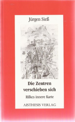 Die Zentren verschieben sich: Rilkes inner Karte (Aisthesis Essay) (German Edition)