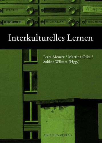Interkulturelles Lernen mit Beiträgen zum Deutsch- und DaF-Unterricht, zu 'Migranten'-Bildern in den Medien und zu Texten von Özdamar, Trojanow und Zaimoglu