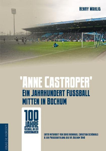 "Anne Castroper" ein Jahrhundert Fussball mitten in Bochum