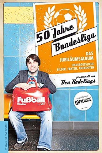50 Jahre Bundesliga das Jubiläumsalbum ; unvergessliche Bilder, Fakten, Anekdoten