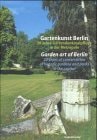 Gartenkunst Berlin: 20 Jahre Garrtendenkmalpflege in der Metropole = Garden art of Berlin : 20 years of conservation of historic gardens and parks in the capital
