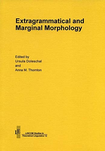 Extragrammatical and marginal morphology (LINCOM studies in theoretical linguistics)