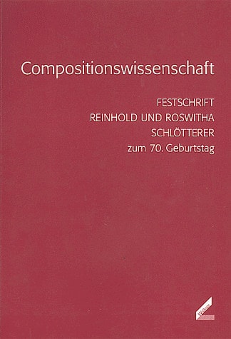 Compositionswissenschaft: Festschrift Reinhold Und Roswitha Schlötterer Zum 70. Geburtstag