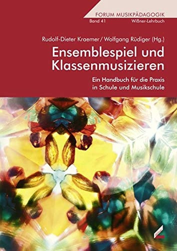 Ensemblespiel und Klassenmusizieren ein Handbuch für die Praxis in Schule und Musikschule