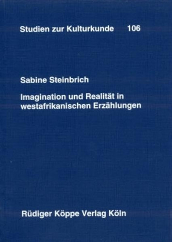 Imagination und Realität in westafrikanischen Erzählungen (Studien zur Kulturkunde vol. 106) (German Edition)