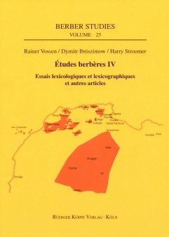 Études berbères IV essais lexicologiques et lexicographiques et autres articles : actes du "4. Bayreuth-Frankfurt-Leidener Kolloquium zur Berberologie", 21-23 septembre 2006