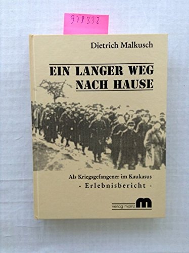 Ein langer Weg nach Hause: Als Kriegsgefangener im Kaukasus : Erlebnisbericht (German Edition)