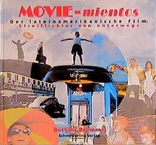 Movie-mientos der lateinamerikanische Film : Streiflichter von unterwegs