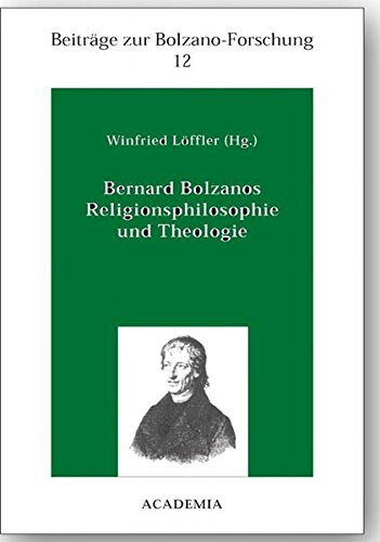 Bernard Bolzanos Religionsphilosophie und Theologie
