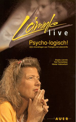 Lämmle live: psycho-logisch! zehn Grundfragen aus Therapie und Lebenshilfe