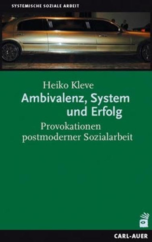 Ambivalenz, System und Erfolg: Provokationen postmoderner Sozialarbeit (German Edition)