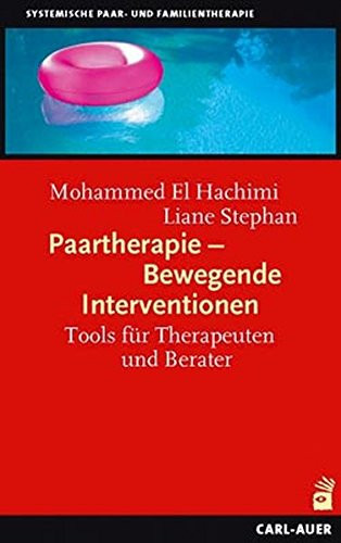 Paartherapie - bewegende Interventionen Tools für Paartherapeuten und Paarberater