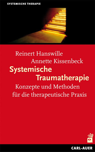 Systemische Traumatherapie Konzepte und Methoden für die Praxis