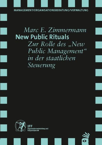 New Public Rituals zur Rolle des "New Public Management" in der staatlichen Steuerung