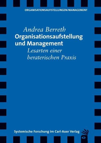 Organisationsaufstellung und Management Lesarten einer beraterischen Praxis