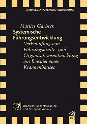 Systemische Führungsentwicklung Verknüpfung von Führungskräfte- und Organisationsentwicklung am Beispiel eines Krankenhauses