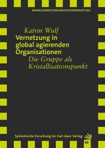 Vernetzung in global agierenden Organisationen die Gruppe als Kristallisationspunkt