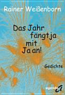 Das Jahr fängt ja mit Ja an! Gedichte