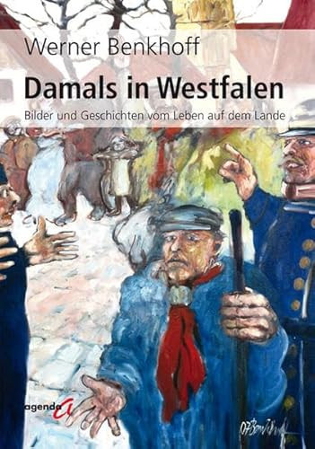 Damals in Westfalen Bilder und Geschichten vom Leben auf dem Lande