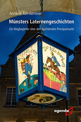 Münsters Laternengeschichten Ein Wegbegleiter über den leuchtenden Prinzipalmarkt