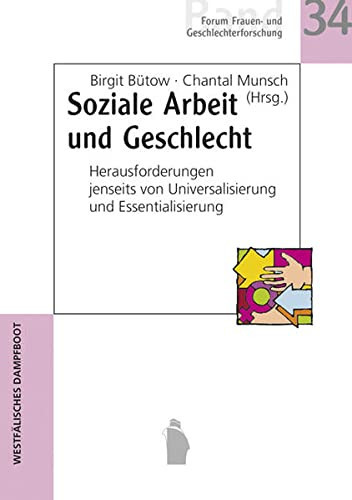 Soziale Arbeit und Geschlecht Herausforderungen jenseits von Universalisierung und Essentialisierung