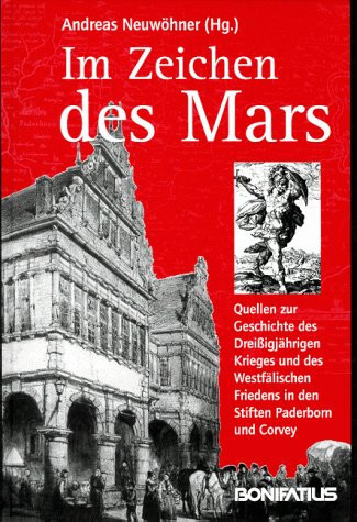 Im Zeichen des Mars: Quellen zur Geschichte des Dreissigjährigen Krieges und des Westfälischen Friedens in den Stiften Paderborn und Corvey (Studien ... westfälischen Geschichte) (German Edition)