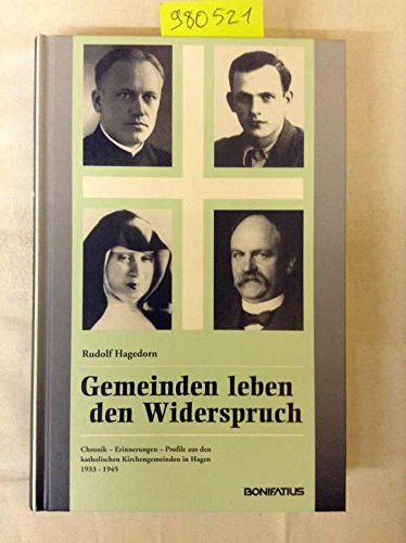 Gemeinden leben den Widerspruch Chronik - Erinnerungen - Profile aus den katholischen Kirchengemeinden in Hagen 1933 - 1945
