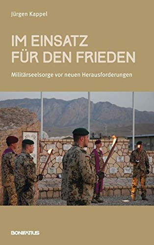 Im Einsatz für den Frieden Militärseelsorge vor neuen Herausforderungen