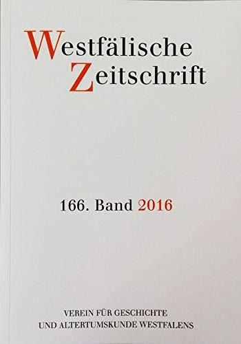 Westfälische Zeitschrift 166, Band/2016 Zeitschrift für Vaterländische Geschichte und Altertumskunde