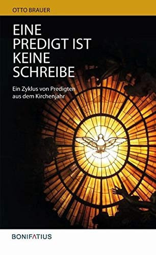 Eine Predigt ist keine Schreibe ein Zyklus von Predigten aus dem Kirchenjahr