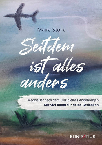 Seitdem ist alles anders Wegweiser nach dem Suizid eines Angehörigen