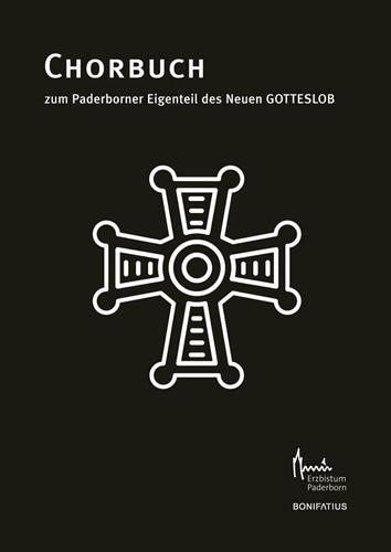 Chorbuch zum Paderborner Eigenteil des Neuen GOTTESLOB Herausgegeben vom Erzbistum Paderborn