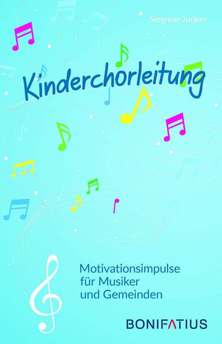 Kinderchorleitung Motivationsimpulse für Musiker und Gemeinden