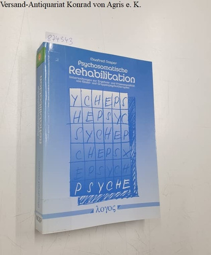 Psychosomatische Rehabilitation - Untersuchungen zur Ergebnis- und Prozessqualität stationärer Einzel- und Gruppenpsychotherapien