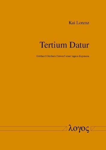 Tertium datur Gotthard Günthers Entwurf einer logica disponens