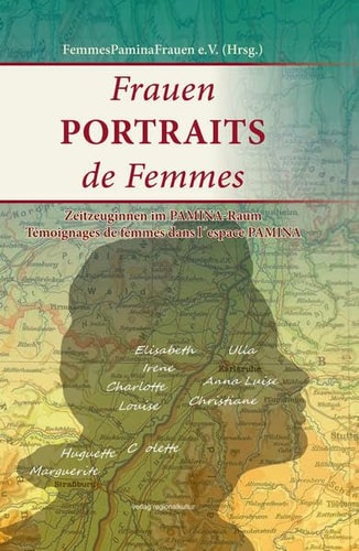 Frauen Portraits Portraits de Femmes : Zeitzeuginnen im Pamina-Raum