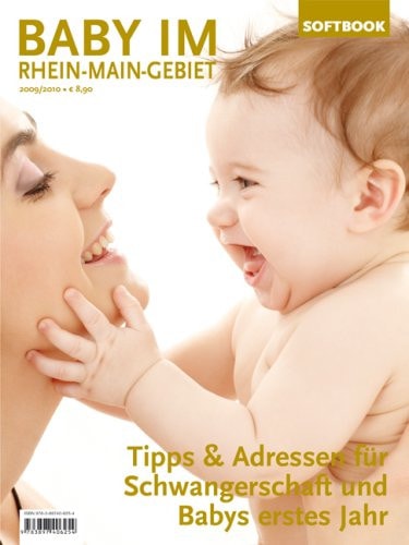 Baby im Rhein-Main-Gebiet 2009/2010 Tipps & Adressen für Schwangerschaft und Babys erstes Jahr